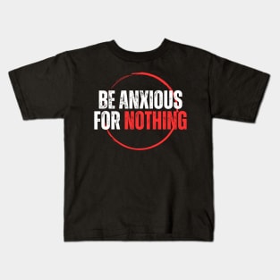 Philippians 4:6 Be Anxious for Nothing V14 Kids T-Shirt